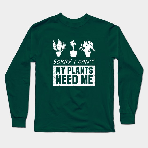 Sorry I Cant My Plants Need Me Long Sleeve T-Shirt by amalya